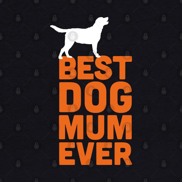 Best Labrador Retriever Dog Mum Ever - Orange Dog Lover Gift by Elsie Bee Designs